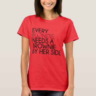 T-shirt Every Blondie Needs à Brownie By Her Side