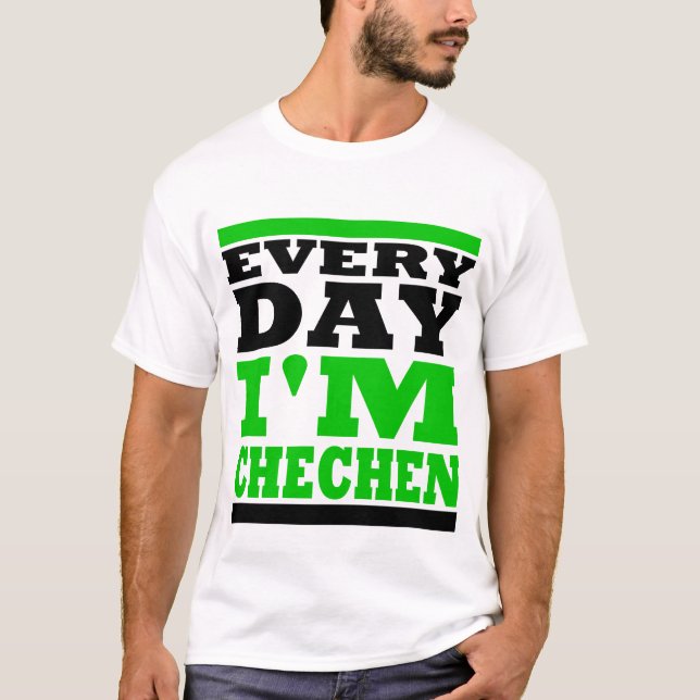 T-shirt Every Day I'm Chechen (Devant)