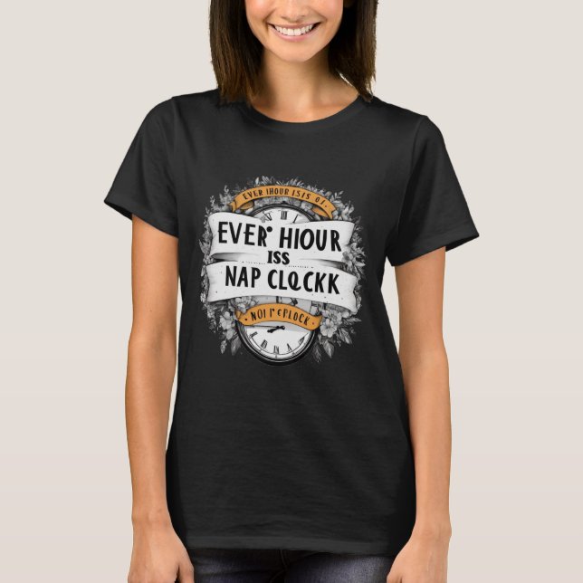 T-shirt Every Hour Is Nap O Clock Funny Desgin (Devant)