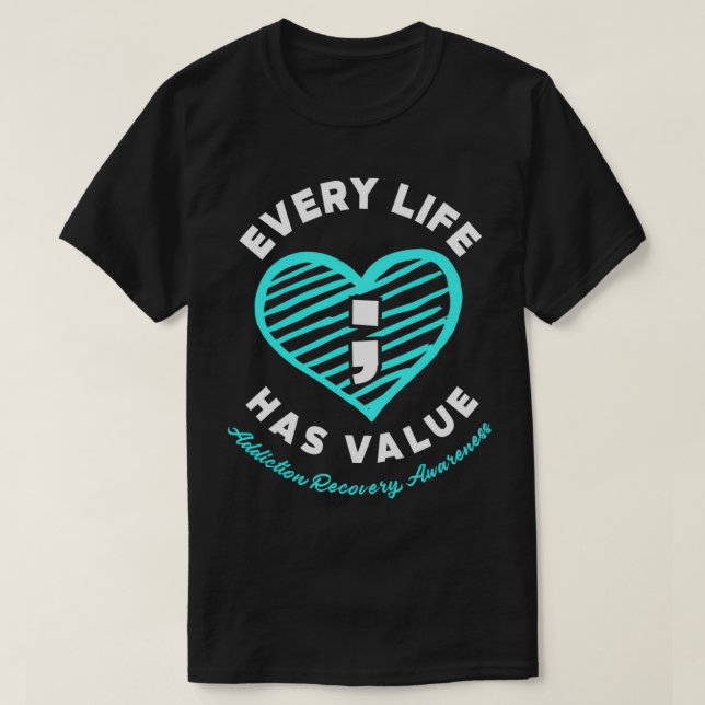 T-shirt Every Life Has Value Addiction Recovery Awareness  (Design devant)