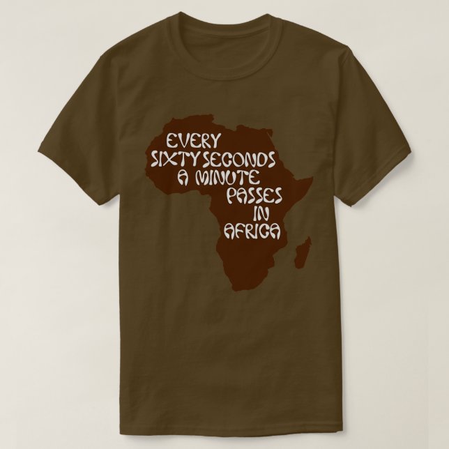 T-shirt Every sixty seconds a minute passe en Afrique (Design devant)