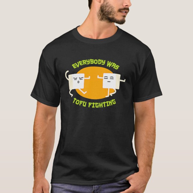 T-shirt Everybody was Tofu Fighting T  Funny Vegan (Devant)