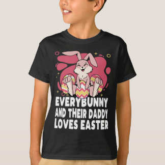 T-shirt Everybunny And Their Daddy Love Easter Bunny Famil