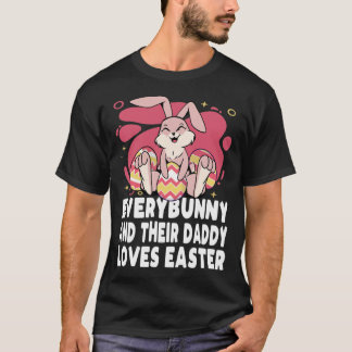 T-shirt Everybunny And Their Daddy Love Easter Bunny Famil