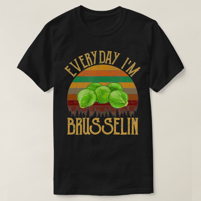 T-shirt Everyday I'm Brusselin', brussel sprout  (Design devant)
