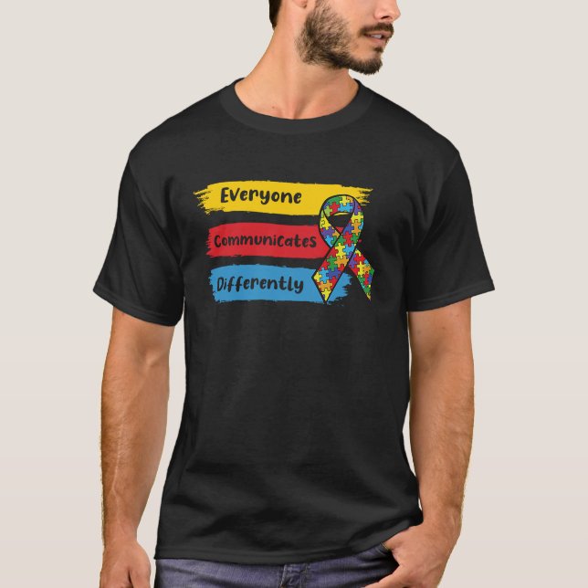 T-shirt Everyone Communicate Differently Autism Awareness  (Devant)