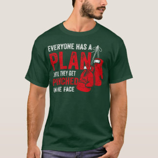 T-shirt Everyone Has a Plan Untilhey Get Punched Inhe Face