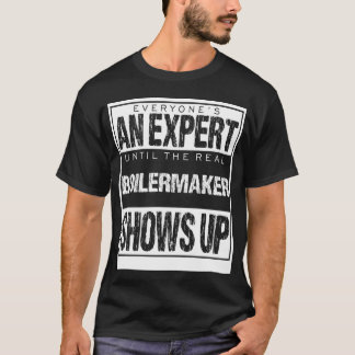T-shirt Everyones An Epert Untilhe Boilermaker Shows famil