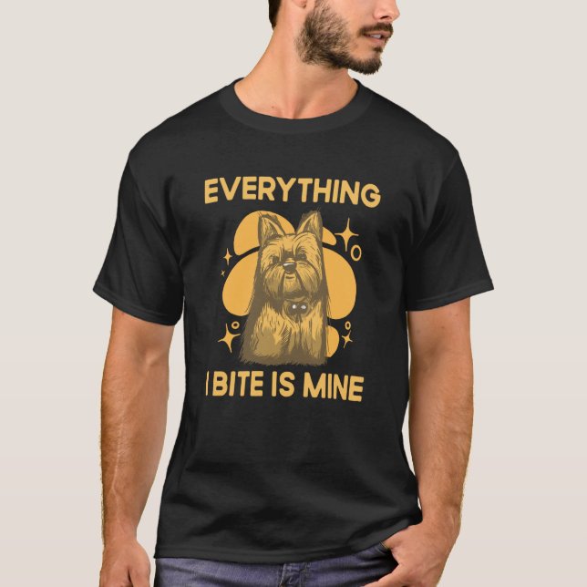 T-shirt Everything I Bite Is Mine Yorkshire Terrier Dog Br (Devant)