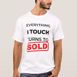 T-shirt Everything I Touch Turns To Sold 2