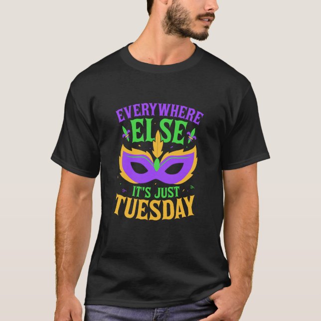 T-shirt Everywhere Else It's Just Tuesday Mardi Gras Parad (Devant)