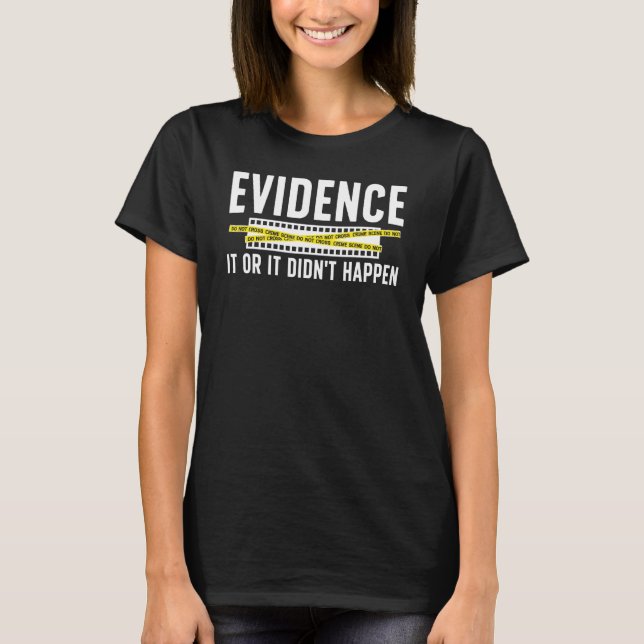 T-shirt Evidence Forensic Scientist Forensic Science (Devant)
