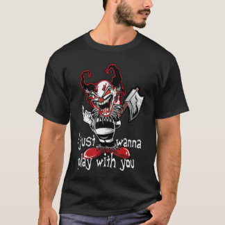 T-shirt Evil Clown Horror Killer I Just Wanna Play Scary H