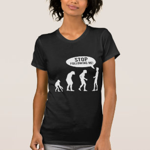 T-shirt évolution - cessez de me suivre !