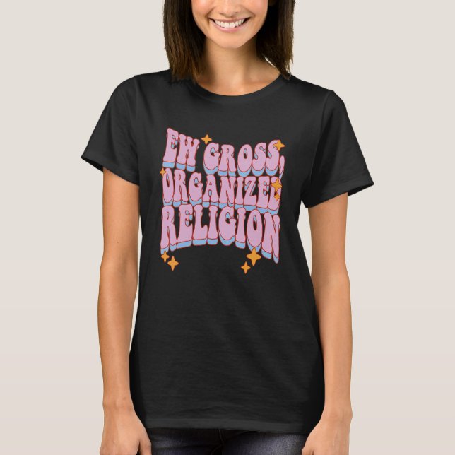 T-shirt Ew Gross Organized Religion (Devant)