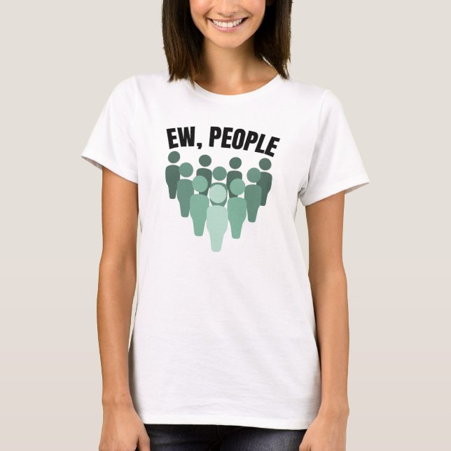 T-shirt Ew, les gens (Devant)