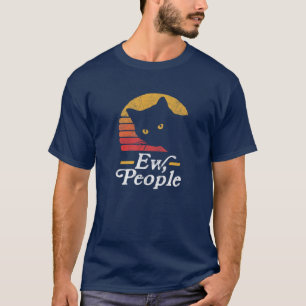 T-shirt Ew, Les Gens ! Chat drôle Vintage 80 Style Sun I