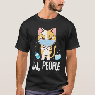 T-shirt Ew People   Cat Wearing Face Mask Washing Hands