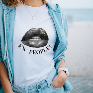 T-shirt "Ew People" Gras Lips Graphic citation facile T-Sh