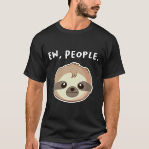T-shirt Ew People Quota With Unamused Sloth