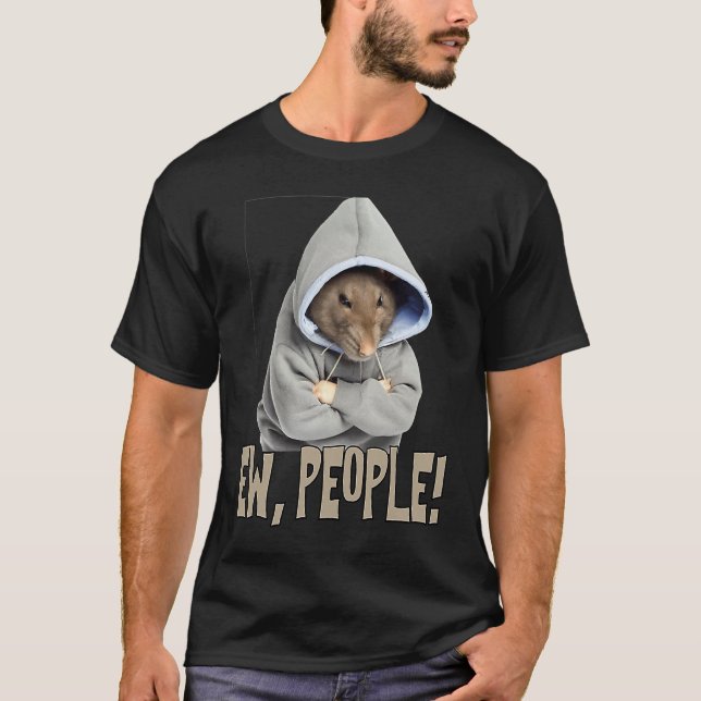T-shirt Ew people Rat  saying statement sarcasm (Devant)