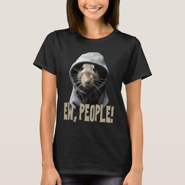 T-shirt Ew people Rat  saying statement sarcasm  1 (Devant)