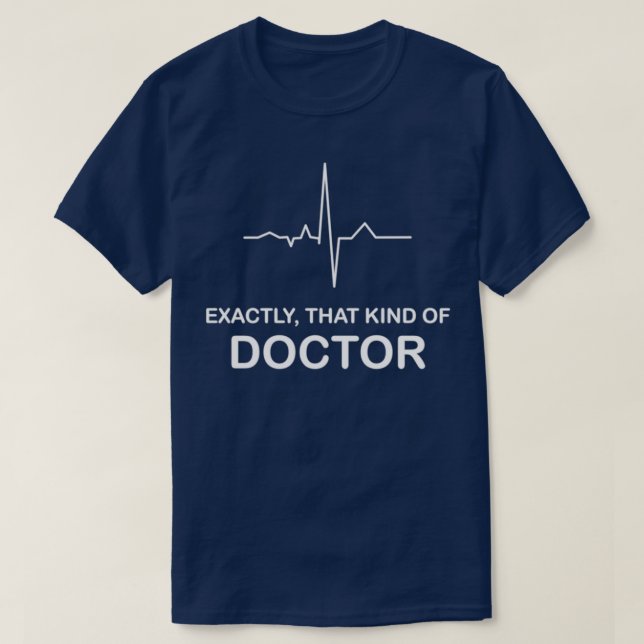 T-shirt Exactement ce genre de médecin 3 (Design devant)