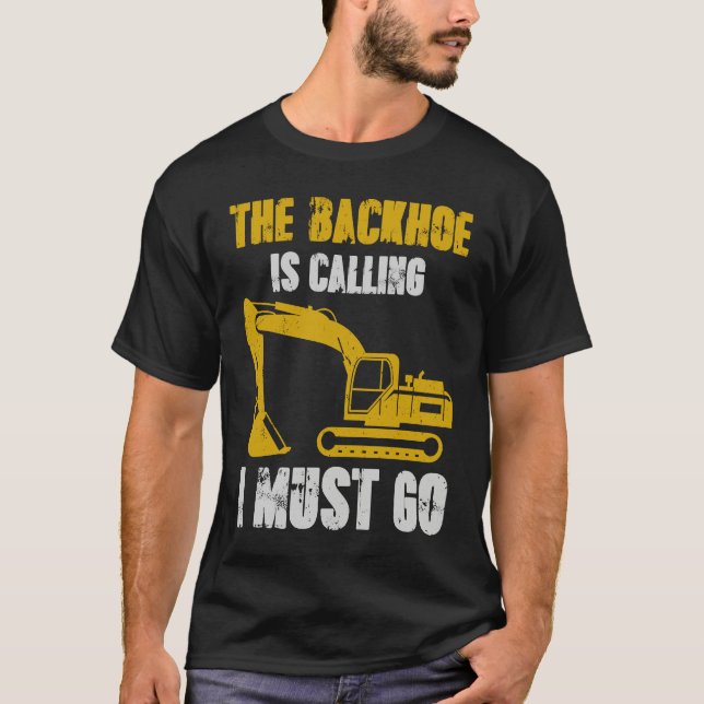 T-shirt Excavator Backhoe is Calling (Devant)