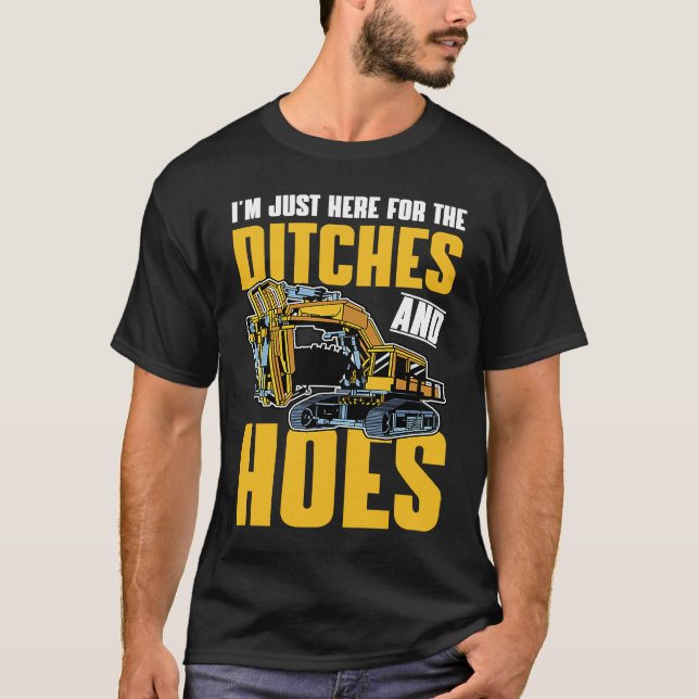 T-shirt Excavator Quote Ditches and Hoes (Devant)