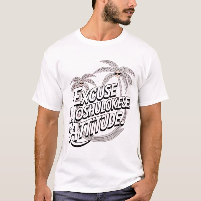 T-shirt Excuse the Moshulokese Attitude (Devant)