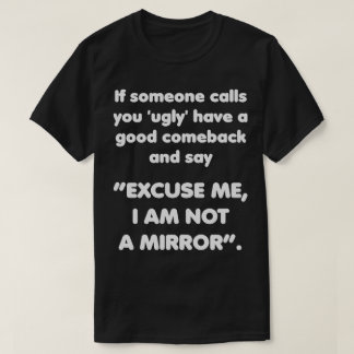 T-shirt Excusez-moi, je ne suis pas miroir. Bon retour amu