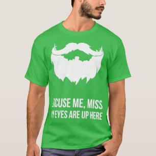 T-shirt Excusez-Moi Mlle Mes Yeux Sont Là, Drôle Barbe