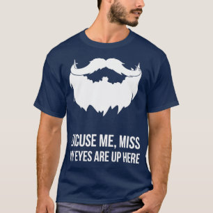 T-shirt Excusez-Moi Mlle Mes Yeux Sont Là, Drôle Barbe Cla