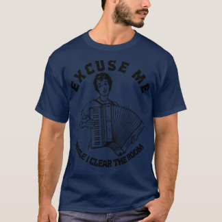 T-shirt Excusez-Moi Pendant Que J'Efface L'Accordéon De La
