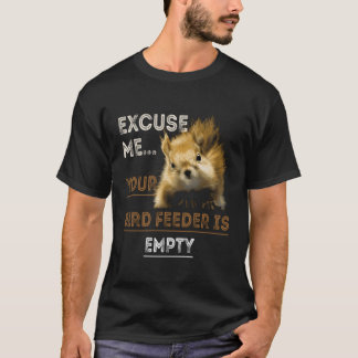 T-shirt Excusez-Moi Votre Oiseau Est Un Écureuil Vide