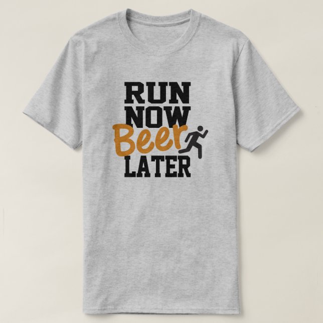 T-shirt Exécuter Bière maintenant plus tard (Design devant)