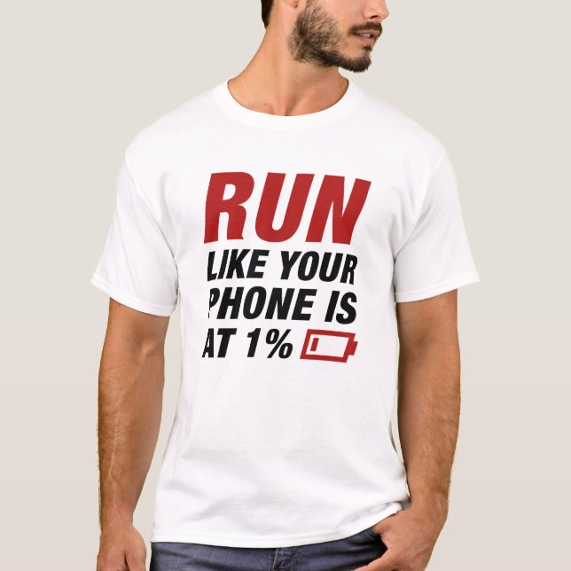 T-shirt Exécuter Comme Votre Téléphone Est À 1% (Devant)