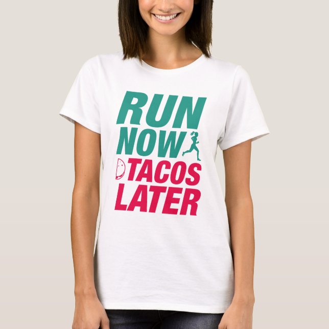 T-shirt Exécuter maintenant Tacos plus tard (Devant)