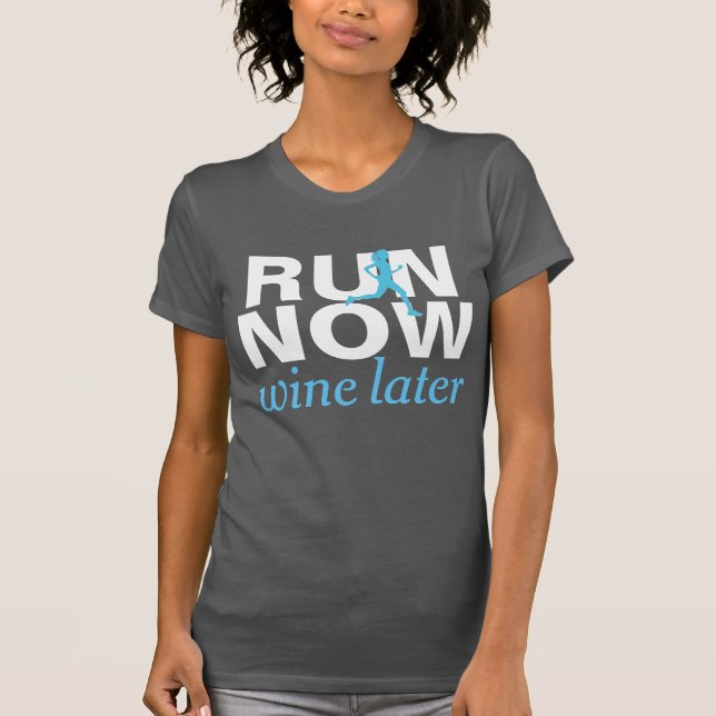 T-shirt EXÉCUTEZ MAINTENANT vin plus tard drôle chemise de (Devant)