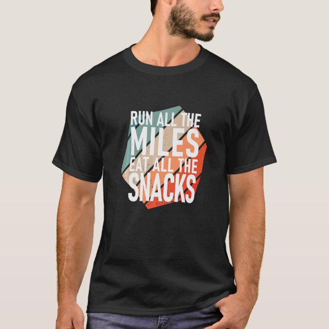T-shirt Exécutez Tous Les Miles Mangez Tous Les Snacks Run (Devant)
