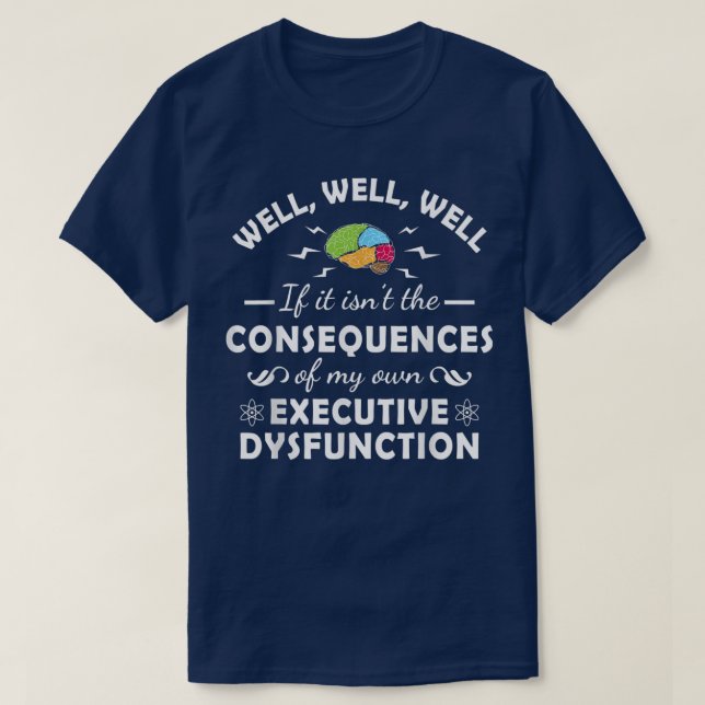 T-shirt Executive Dysfunction Autism Neurodivergent Neurod (Design devant)