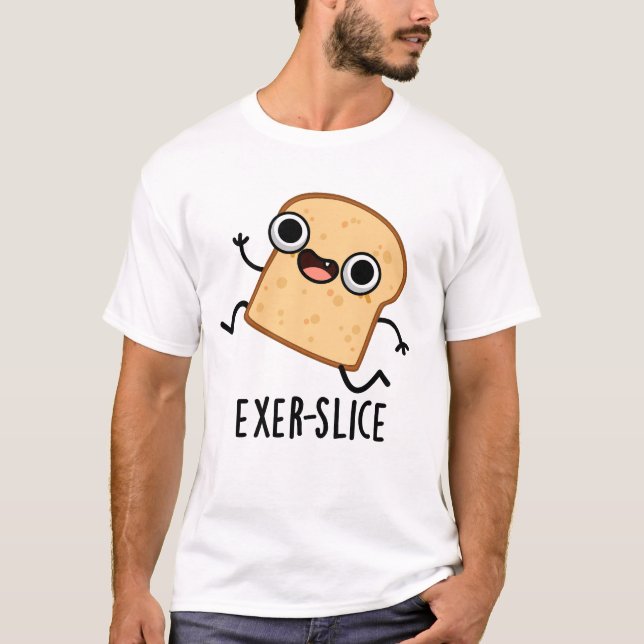 T-shirt Exer-slice Funny Bread Pun  (Devant)