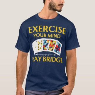 T-shirt Exercez votre esprit Play Bridge