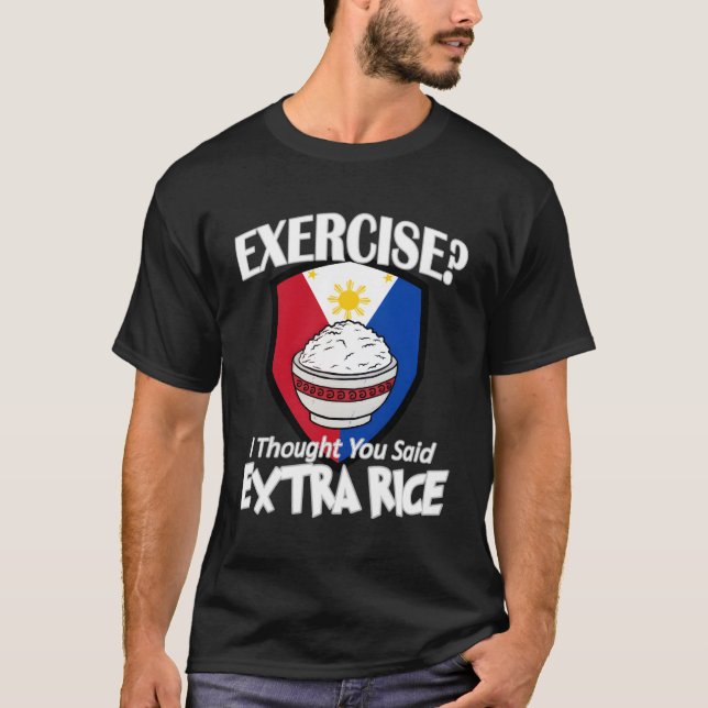 T-shirt Exercice Je Pensais Que Vous Avez Dit Extra Rice P (Devant)