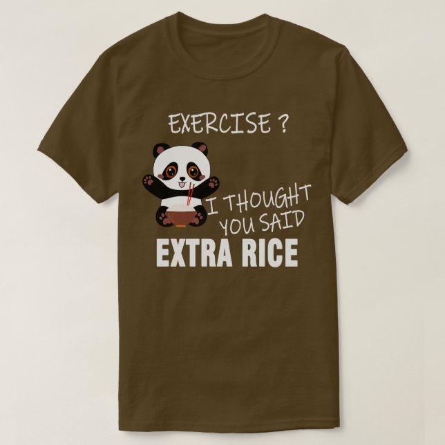 T-shirt Exercice Je Pensais Que Vous Avez Dit Plus De Riz (Design devant)