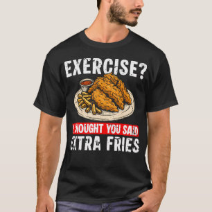 T-shirt Exercice Je Pensais Que Vous Aviez Dit Extra Frite