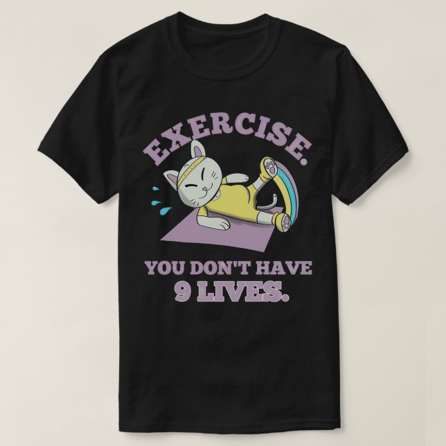 T-shirt Exercice Vous donamp39t avez 9 vies (Design devant)