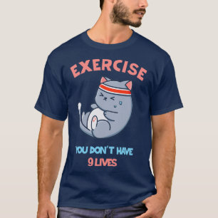 T-shirt Exercice vous donx27t ont 9 vies