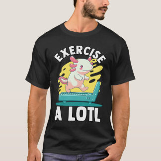 T-shirt Exercise a Lotl Axolotl Workout Cardio Fitness Gym