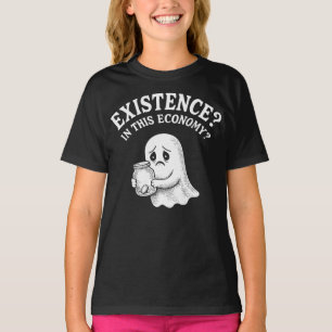 T-shirt Existence ? Dans cette économie ? Boo, je passe.
